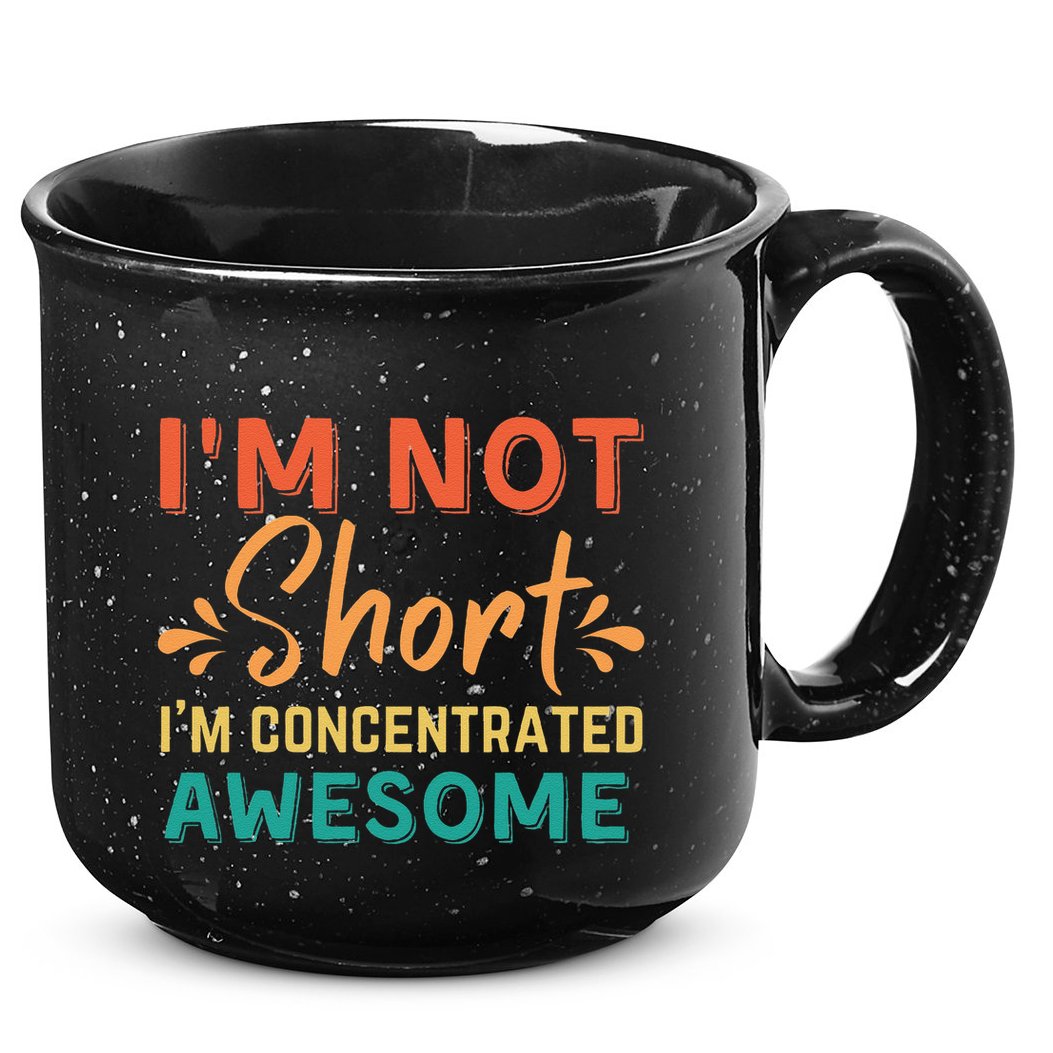IM Not Short IM Just Concentrated Awesome Funny 15oz Campfire Ceramic Mug