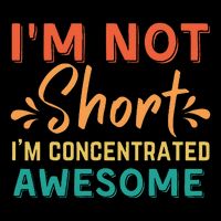 IM Not Short IM Just Concentrated Awesome Funny Flat Bill Trucker Hat