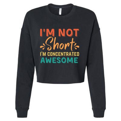 IM Not Short IM Just Concentrated Awesome Funny Cropped Pullover Crew
