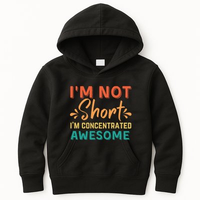 IM Not Short IM Just Concentrated Awesome Funny Kids Hoodie