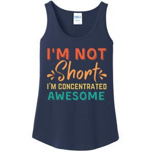 IM Not Short IM Just Concentrated Awesome Funny Ladies Essential Tank