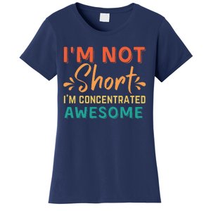 IM Not Short IM Just Concentrated Awesome Funny Women's T-Shirt