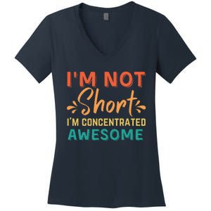 IM Not Short IM Just Concentrated Awesome Funny Women's V-Neck T-Shirt