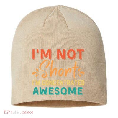 IM Not Short IM Just Concentrated Awesome Funny Sustainable Beanie