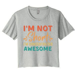 IM Not Short IM Just Concentrated Awesome Funny Women's Crop Top Tee