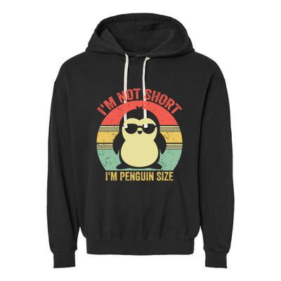 IM Not Short IM Penguin Size Funny Penguin Vintage Animals Gift Garment-Dyed Fleece Hoodie
