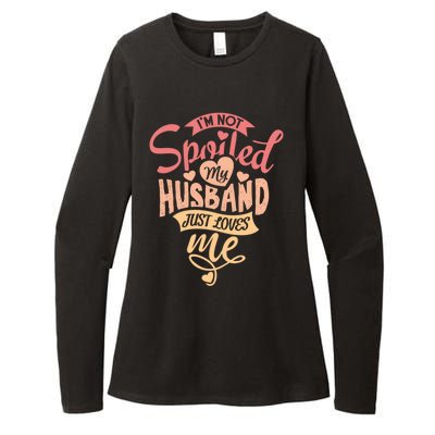 I'm Not Spoiled My Husband Just Loves Me For Funny Mom's Gift Womens CVC Long Sleeve Shirt