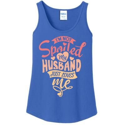 I'm Not Spoiled My Husband Just Loves Me For Funny Mom's Gift Ladies Essential Tank