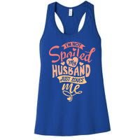 I'm Not Spoiled My Husband Just Loves Me For Funny Mom's Gift Women's Racerback Tank