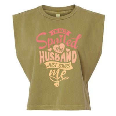 I'm Not Spoiled My Husband Just Loves Me For Funny Mom's Gift Garment-Dyed Women's Muscle Tee