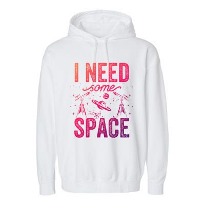 I Need Some Space Astronomy Universe Stars Telescope Cute Gift Garment-Dyed Fleece Hoodie