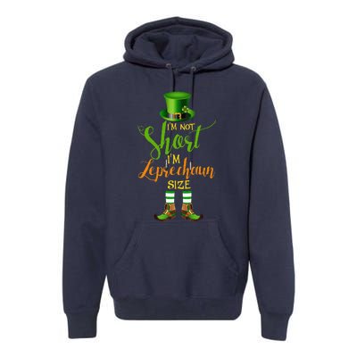 I'm Not Short Leprechaun Size St Patricks Day Funny Premium Hoodie