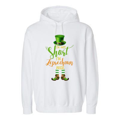 I'm Not Short Leprechaun Size St Patricks Day Funny Garment-Dyed Fleece Hoodie