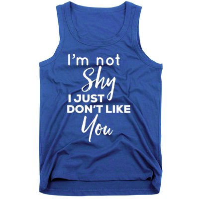 Im Not Shy I Just Dont Like You Gift Tank Top