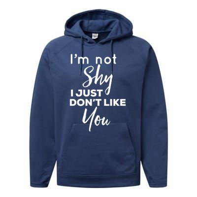 Im Not Shy I Just Dont Like You Gift Performance Fleece Hoodie