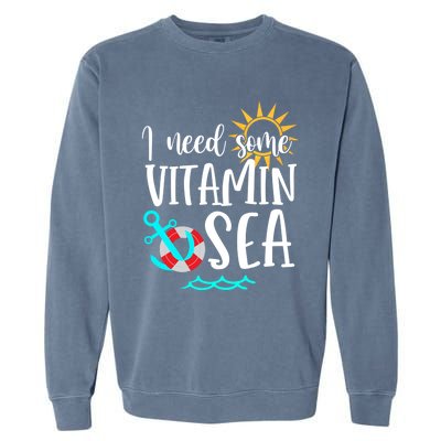 I Need Some Vitamin Sea Summer Vibes Beach Vacay Summertime Cool Gift Garment-Dyed Sweatshirt