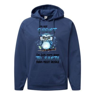 Im Not Short Im Just More Down To Earth Than Most People Performance Fleece Hoodie