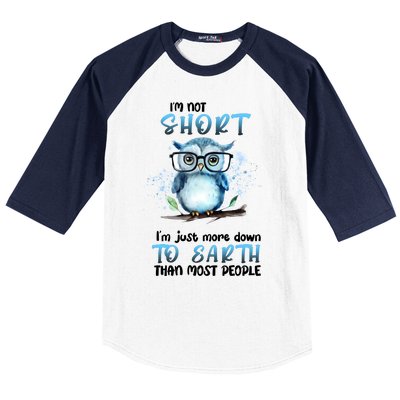 Im Not Short Im Just More Down To Earth Than Most People Baseball Sleeve Shirt