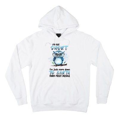 Im Not Short Im Just More Down To Earth Than Most People Hoodie