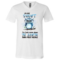 Im Not Short Im Just More Down To Earth Than Most People V-Neck T-Shirt