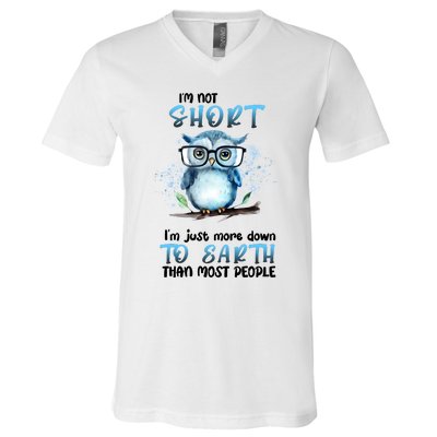 Im Not Short Im Just More Down To Earth Than Most People V-Neck T-Shirt