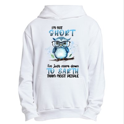 Im Not Short Im Just More Down To Earth Than Most People Urban Pullover Hoodie