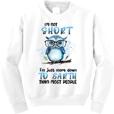 Im Not Short Im Just More Down To Earth Than Most People Kids Sweatshirt