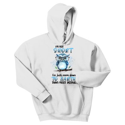 Im Not Short Im Just More Down To Earth Than Most People Kids Hoodie