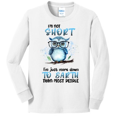 Im Not Short Im Just More Down To Earth Than Most People Kids Long Sleeve Shirt