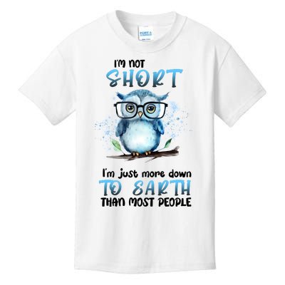 Im Not Short Im Just More Down To Earth Than Most People Kids T-Shirt