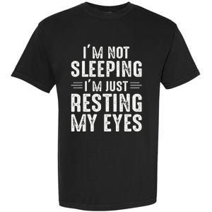 Im Not Sleeping Im Just Resting My Eyes Dad Joke Garment-Dyed Heavyweight T-Shirt