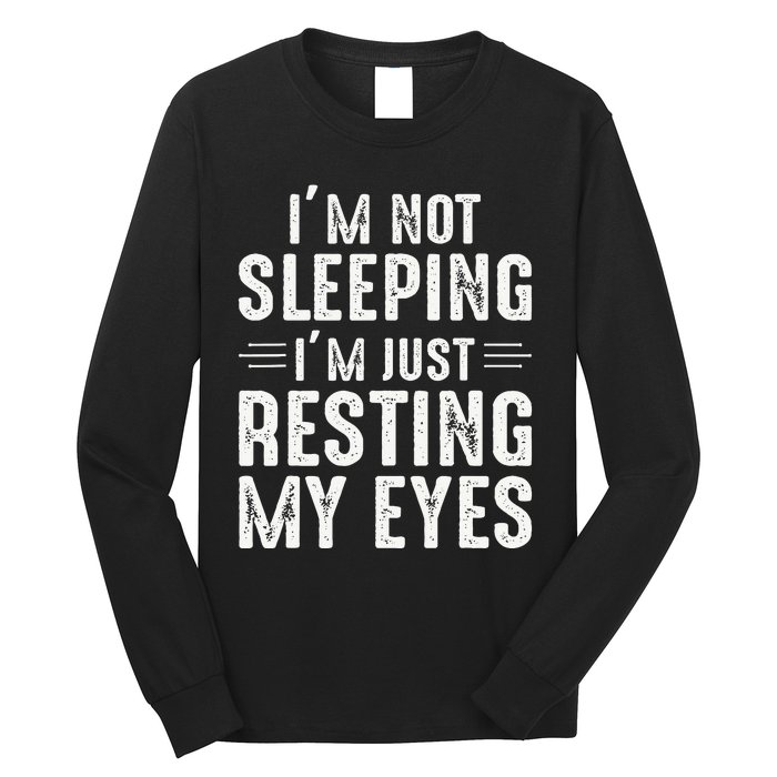 Im Not Sleeping Im Just Resting My Eyes Dad Joke Long Sleeve Shirt