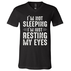 Im Not Sleeping Im Just Resting My Eyes Dad Joke V-Neck T-Shirt