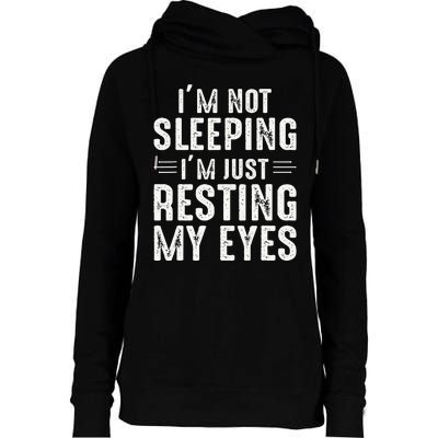 Im Not Sleeping Im Just Resting My Eyes Dad Joke Womens Funnel Neck Pullover Hood