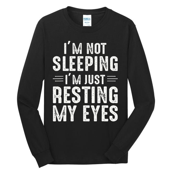 Im Not Sleeping Im Just Resting My Eyes Dad Joke Tall Long Sleeve T-Shirt