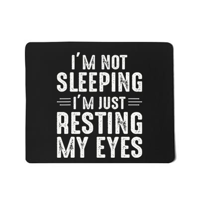 Im Not Sleeping Im Just Resting My Eyes Dad Joke Mousepad