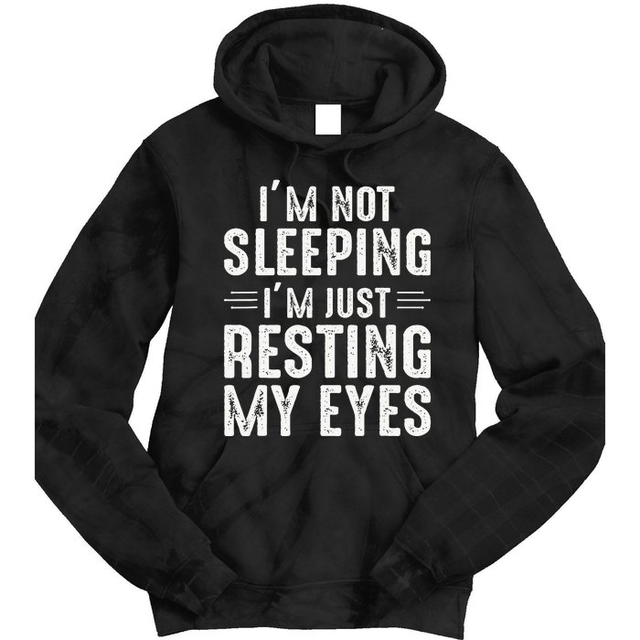 Im Not Sleeping Im Just Resting My Eyes Dad Joke Tie Dye Hoodie