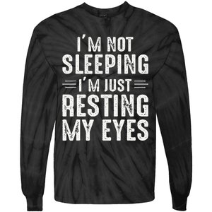 Im Not Sleeping Im Just Resting My Eyes Dad Joke Tie-Dye Long Sleeve Shirt