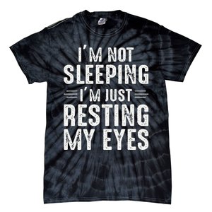 Im Not Sleeping Im Just Resting My Eyes Dad Joke Tie-Dye T-Shirt