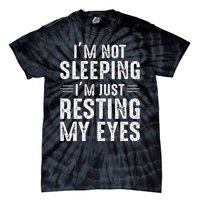 Im Not Sleeping Im Just Resting My Eyes Dad Joke Tie-Dye T-Shirt