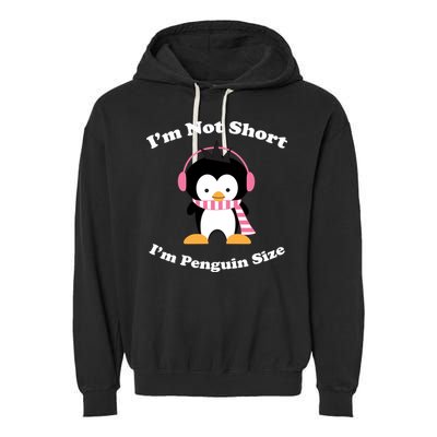 I'm Not Short I'm Penguin Size Garment-Dyed Fleece Hoodie