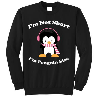 I'm Not Short I'm Penguin Size Sweatshirt
