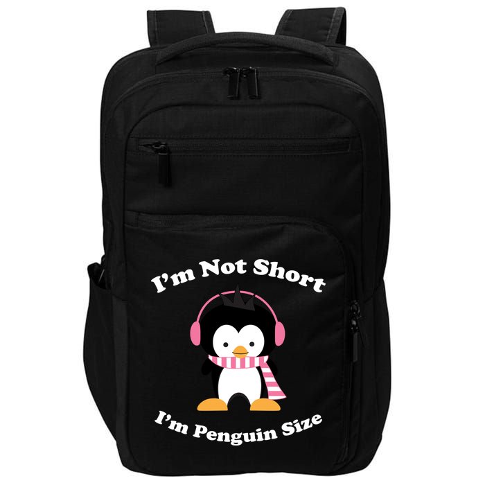 I'm Not Short I'm Penguin Size Impact Tech Backpack