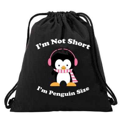 I'm Not Short I'm Penguin Size Drawstring Bag