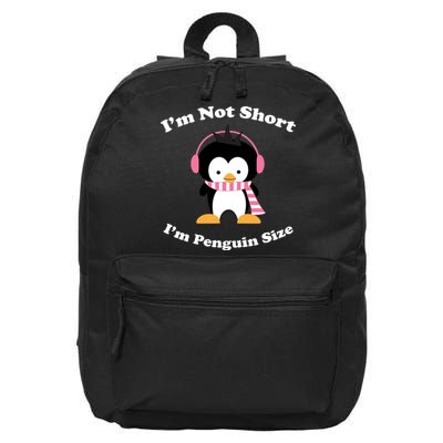 I'm Not Short I'm Penguin Size 16 in Basic Backpack