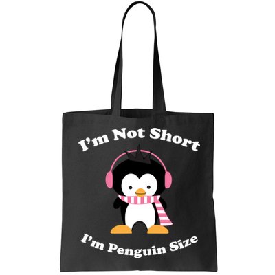 I'm Not Short I'm Penguin Size Bag