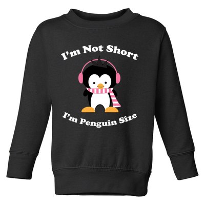 I'm Not Short I'm Penguin Size Toddler Sweatshirt