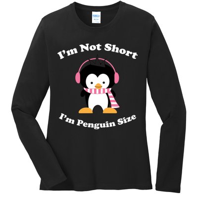 I'm Not Short I'm Penguin Size Ladies Long Sleeve Shirt
