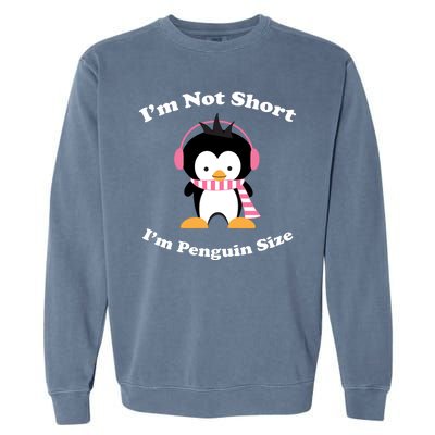 I'm Not Short I'm Penguin Size Garment-Dyed Sweatshirt