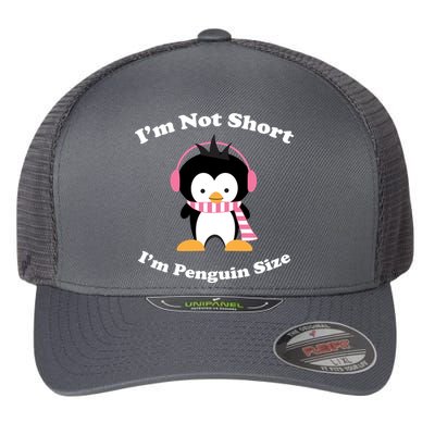 I'm Not Short I'm Penguin Size Flexfit Unipanel Trucker Cap
